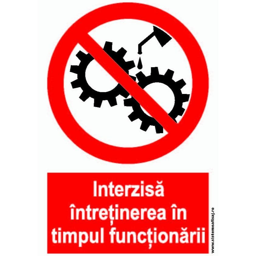 Semn Indicator Interzisa Intretinerea In Timpul Functionarii